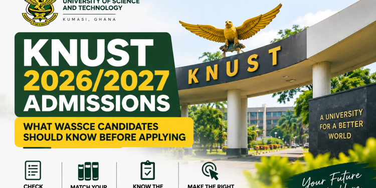 KNUST 2026/2027 Admissions: What WASSCE Candidates Should Know Before Applying